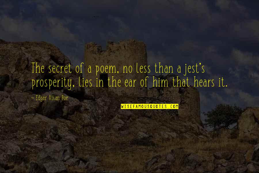 Jest'ick Quotes By Edgar Allan Poe: The secret of a poem, no less than