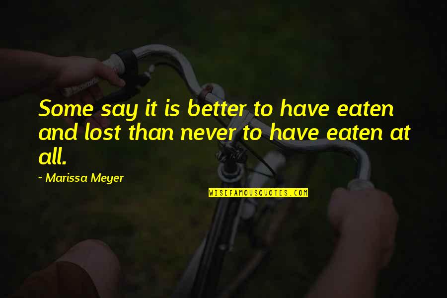 Jest'ick Quotes By Marissa Meyer: Some say it is better to have eaten