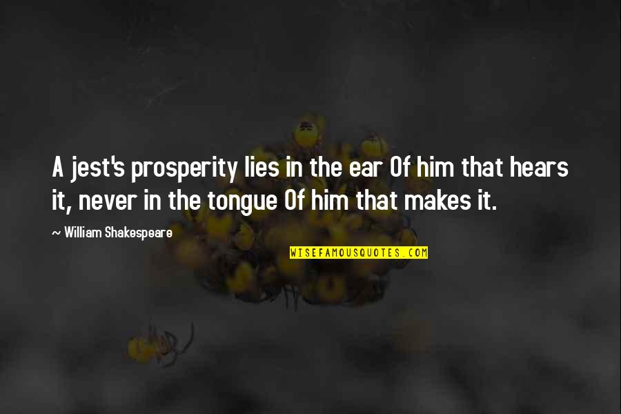 Jest'ick Quotes By William Shakespeare: A jest's prosperity lies in the ear Of