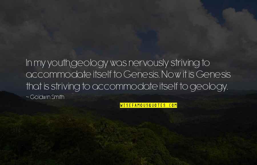 Jesting Sport Quotes By Goldwin Smith: In my youth,geology was nervously striving to accommodate Jesting Sport Quotes By Goldwin Smith: In my youth,geology was nervously striving to accommodate