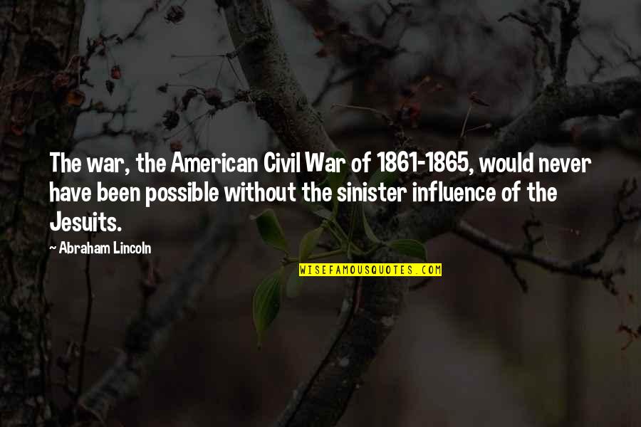Jesuit Quotes By Abraham Lincoln: The war, the American Civil War of 1861-1865,