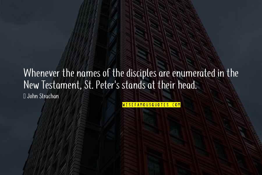 Jesuit Quotes By John Strachan: Whenever the names of the disciples are enumerated Jesuit Quotes By John Strachan: Whenever the names of the disciples are enumerated
