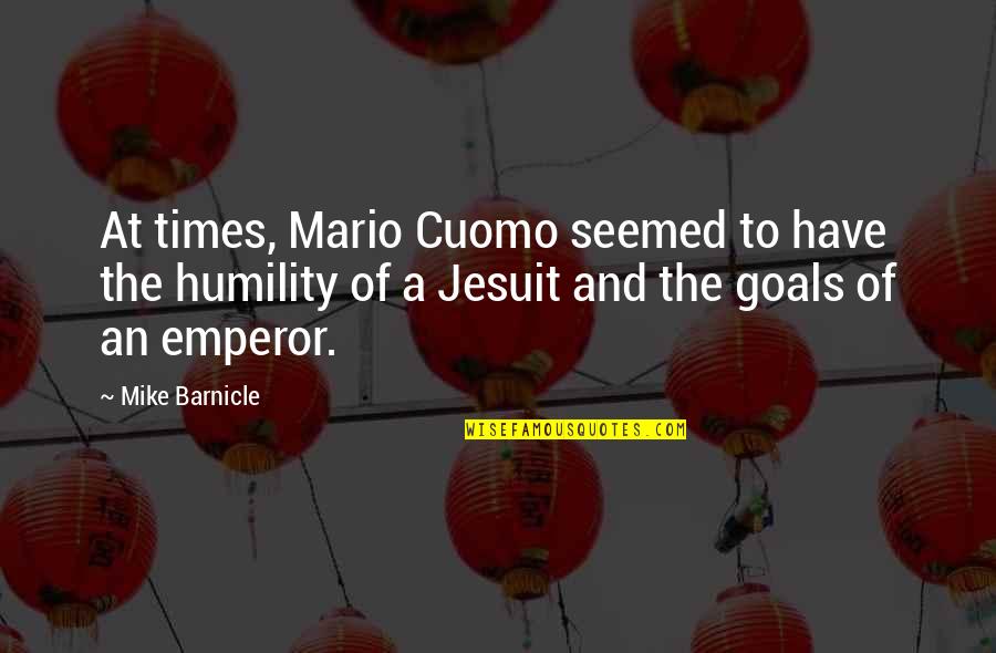 Jesuit Quotes By Mike Barnicle: At times, Mario Cuomo seemed to have the