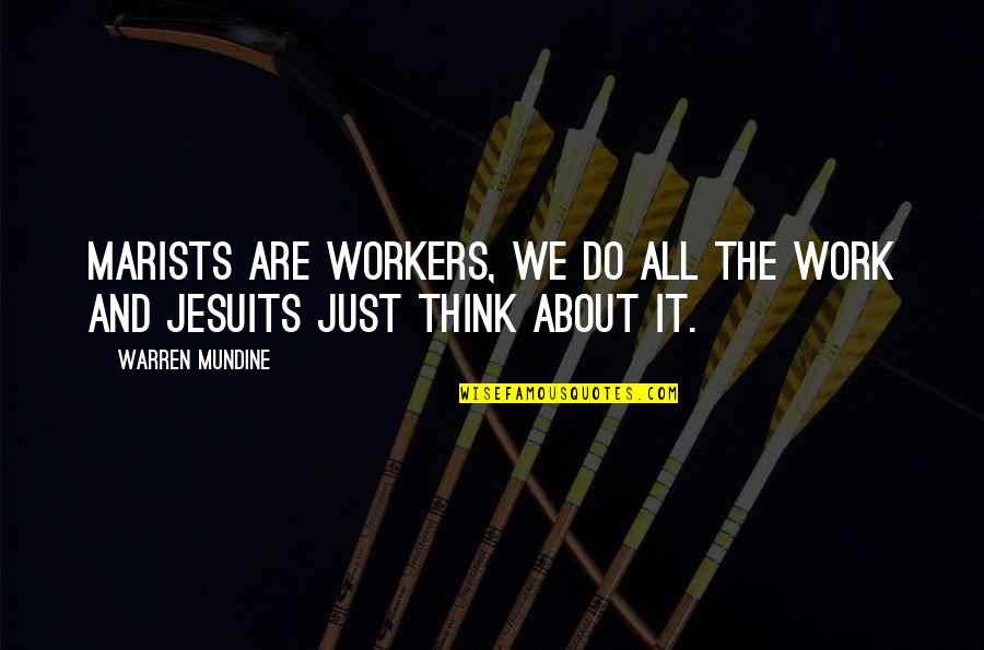 Jesuit Quotes By Warren Mundine: Marists are workers, we do all the work