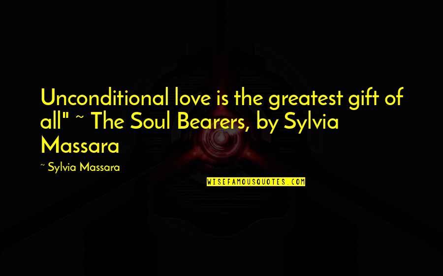 Jesuit Spirituality Quotes By Sylvia Massara: Unconditional love is the greatest gift of all"