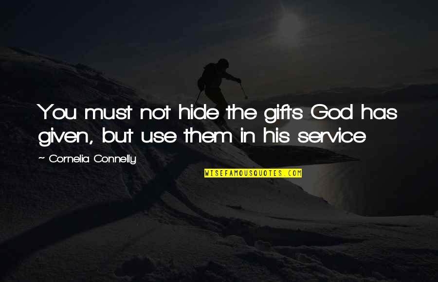 Jesuits And Climate Change Quotes By Cornelia Connelly: You must not hide the gifts God has Jesuits And Climate Change Quotes By Cornelia Connelly: You must not hide the gifts God has