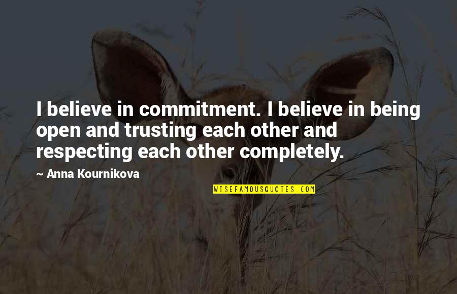 Jesus And Animals Quotes By Anna Kournikova: I believe in commitment. I believe in being