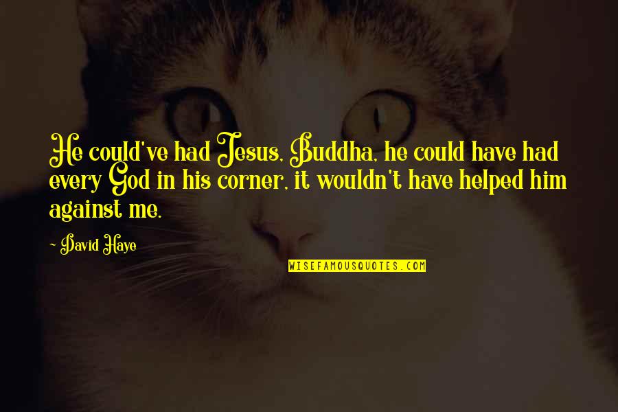 Jesus And Buddha Quotes By David Haye: He could've had Jesus, Buddha, he could have