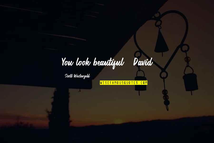 Jesus And Coffee Quotes By Scott Westerfeld: You look beautiful - David