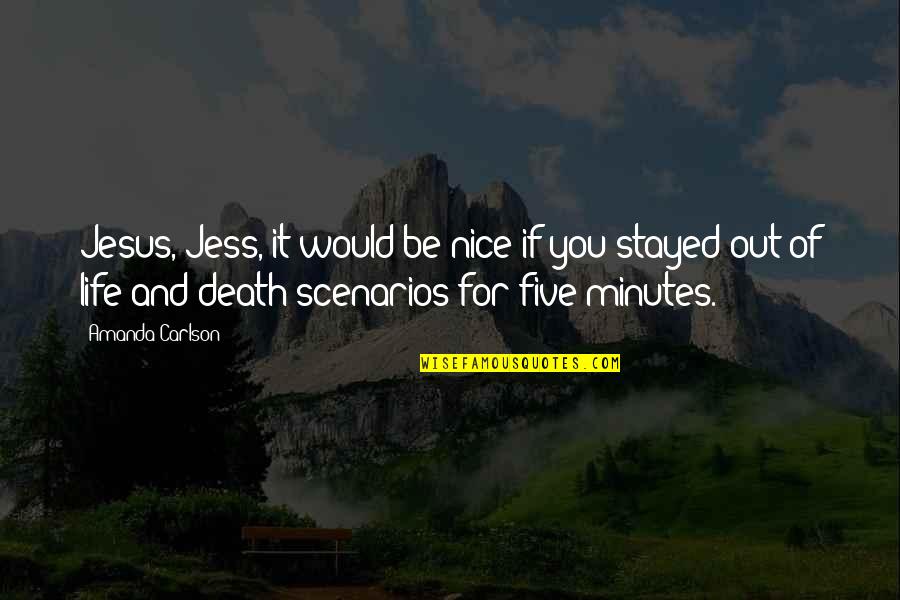 Jesus And Death Quotes By Amanda Carlson: Jesus, Jess, it would be nice if you