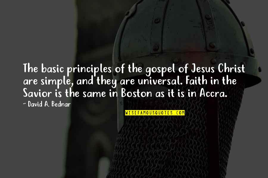 Jesus And Faith Quotes By David A. Bednar: The basic principles of the gospel of Jesus