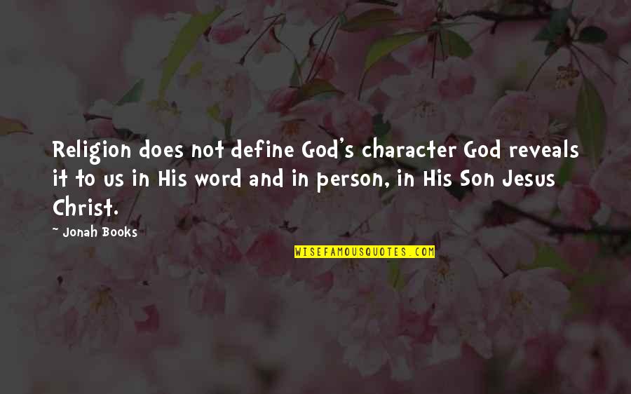 Jesus And Faith Quotes By Jonah Books: Religion does not define God's character God reveals