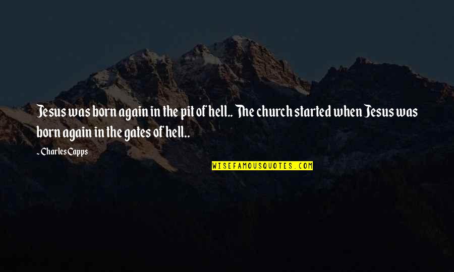 Jesus And Hell Quotes By Charles Capps: Jesus was born again in the pit of