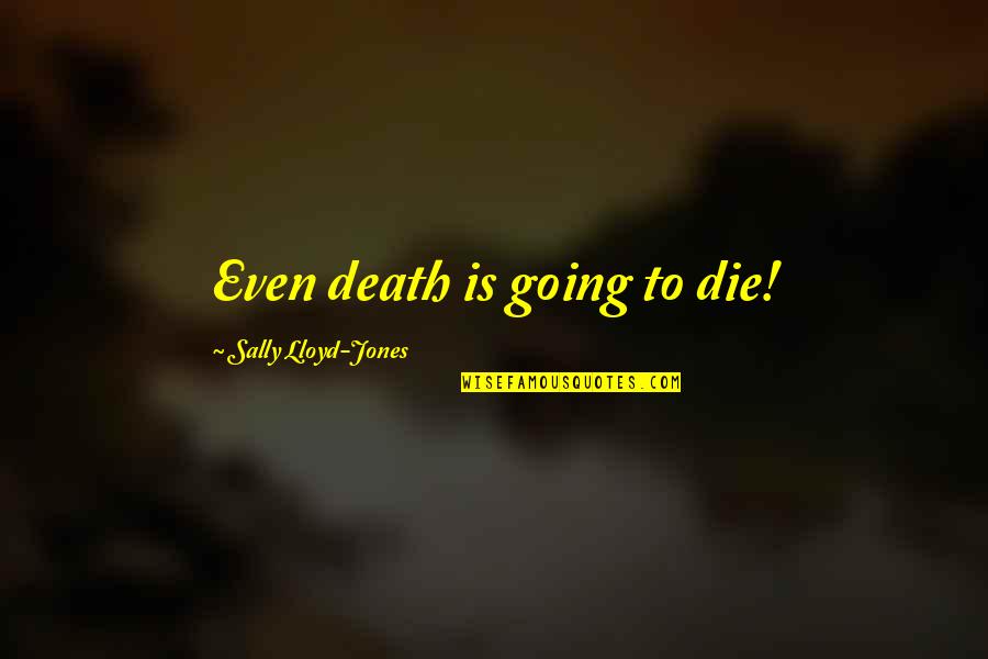 Jesus And Hell Quotes By Sally Lloyd-Jones: Even death is going to die!