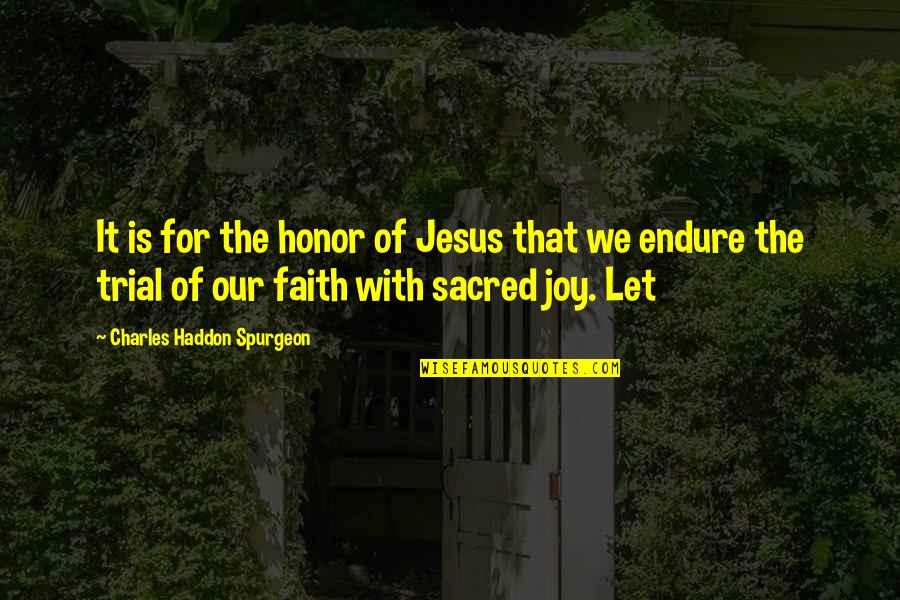 Jesus And Joy Quotes By Charles Haddon Spurgeon: It is for the honor of Jesus that