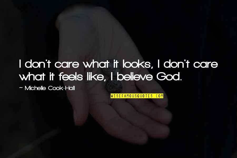 Jesus And Joy Quotes By Michelle Cook-Hall: I don't care what it looks, I don't