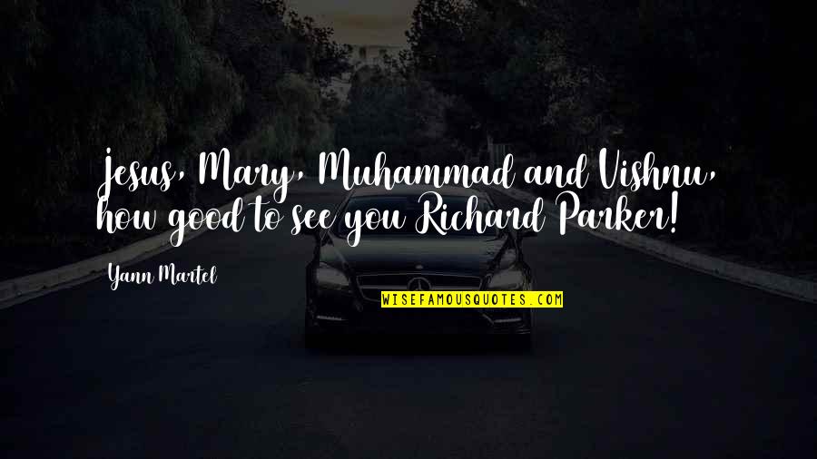Jesus And Muhammad Quotes By Yann Martel: Jesus, Mary, Muhammad and Vishnu, how good to