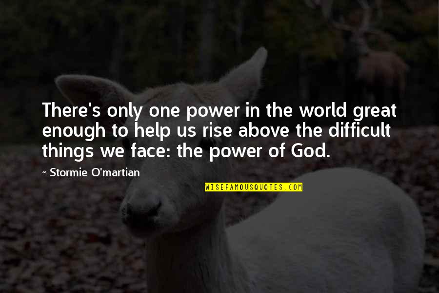 Jesus And Strength Quotes By Stormie O'martian: There's only one power in the world great