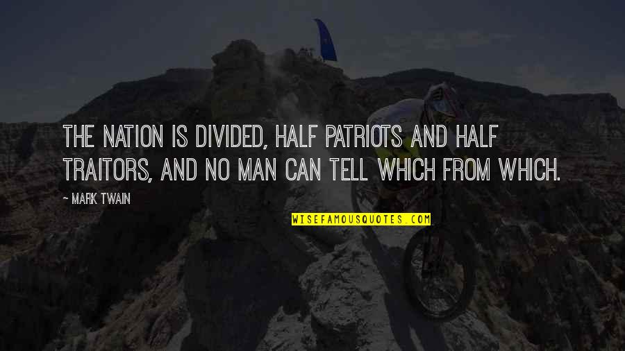 Jesus And Woman Quotes By Mark Twain: The nation is divided, half patriots and half
