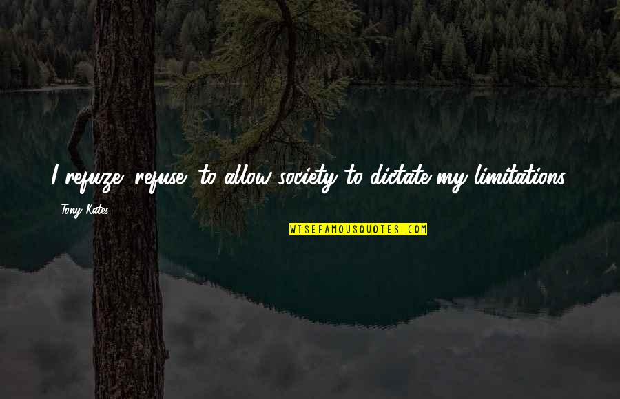 Jesus As Friend Quotes By Tony Kates: I refuze (refuse) to allow society to dictate
