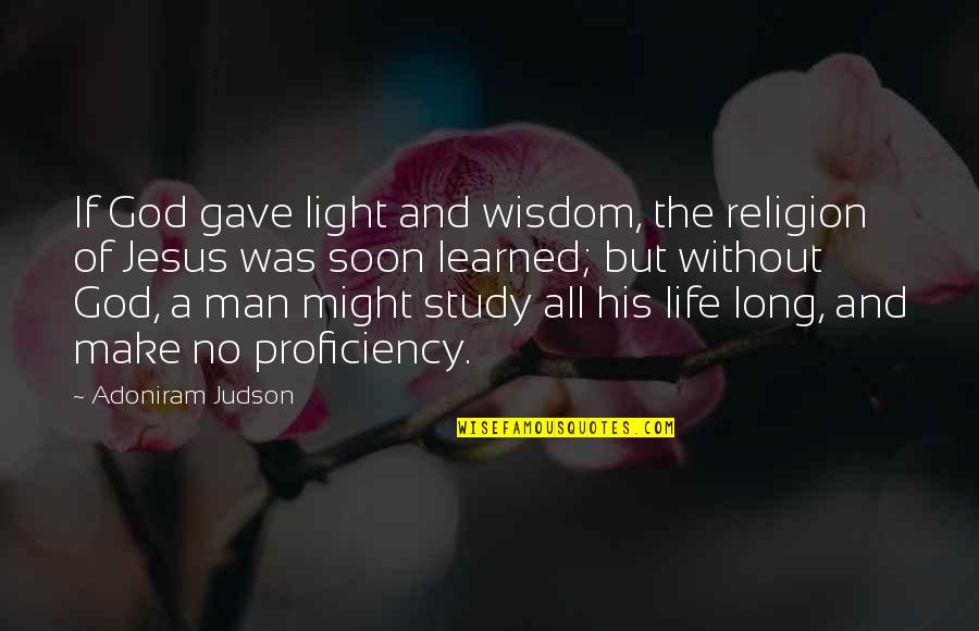 Jesus As Light Quotes By Adoniram Judson: If God gave light and wisdom, the religion Jesus As Light Quotes By Adoniram Judson: If God gave light and wisdom, the religion