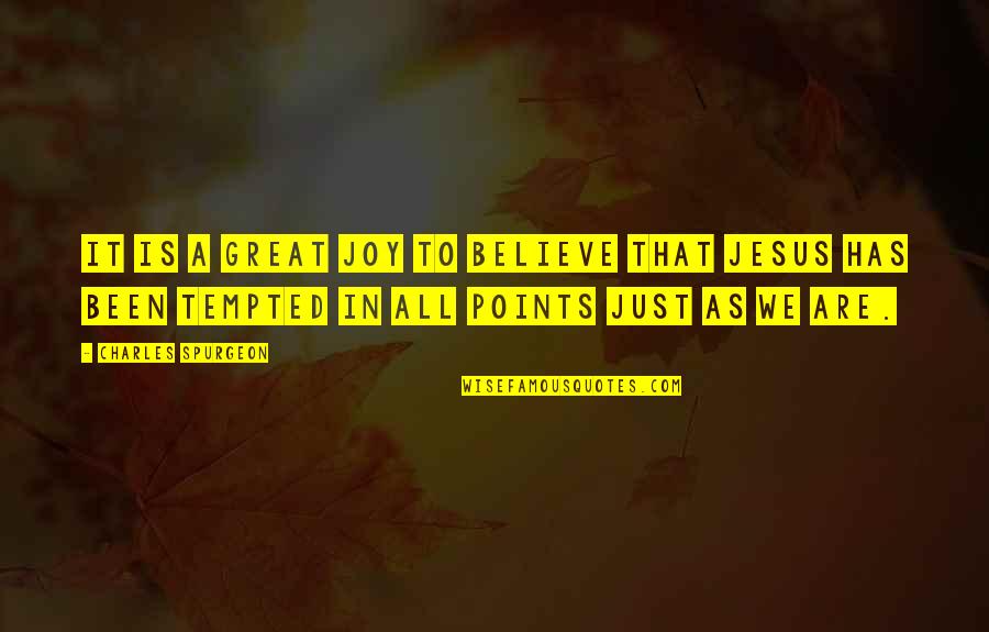 Jesus Believe Quotes By Charles Spurgeon: It is a great joy to believe that