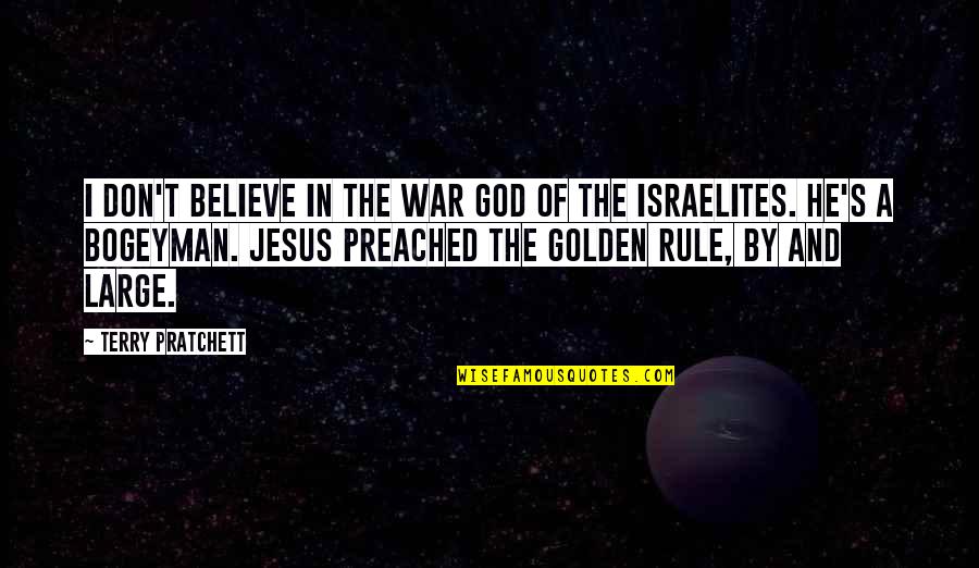 Jesus Believe Quotes By Terry Pratchett: I don't believe in the war god of