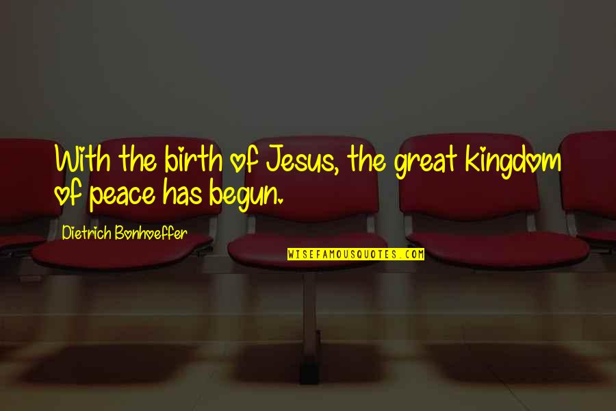 Jesus Birth Quotes By Dietrich Bonhoeffer: With the birth of Jesus, the great kingdom