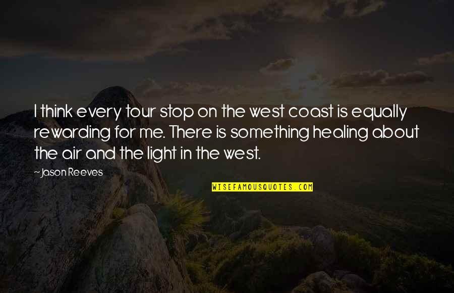 Jesus Bore Our Sickness And Diseases Quotes By Jason Reeves: I think every tour stop on the west