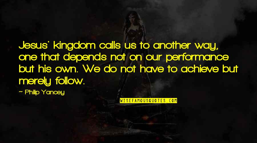 Jesus Calls Quotes By Philip Yancey: Jesus' kingdom calls us to another way, one Jesus Calls Quotes By Philip Yancey: Jesus' kingdom calls us to another way, one