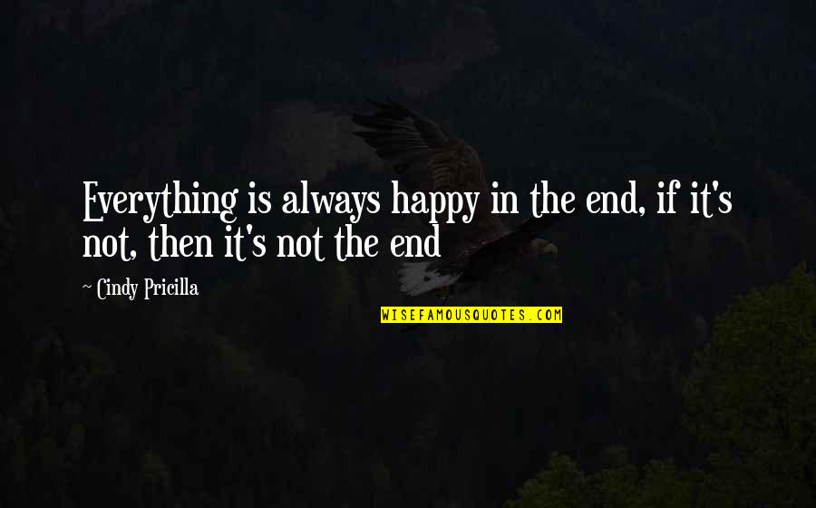Jesus Calming The Storm Quotes By Cindy Pricilla: Everything is always happy in the end, if