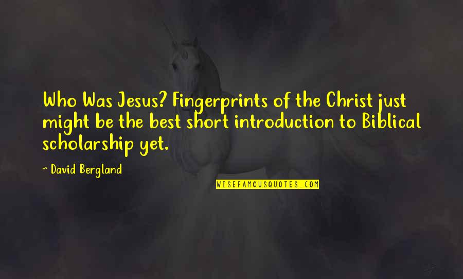 Jesus Christ Best Quotes By David Bergland: Who Was Jesus? Fingerprints of the Christ just