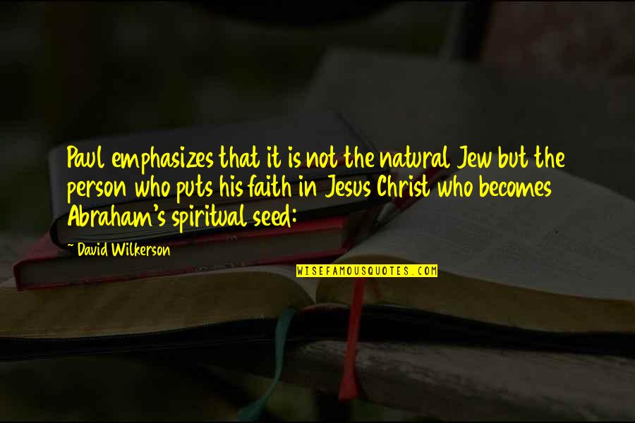 Jesus Christ Best Quotes By David Wilkerson: Paul emphasizes that it is not the natural