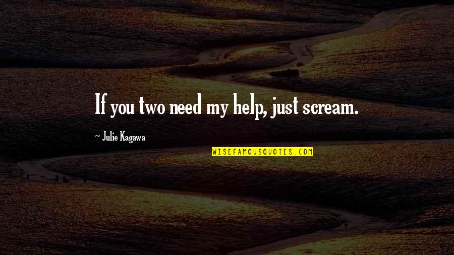 Jesus Christ Birth Quotes By Julie Kagawa: If you two need my help, just scream.