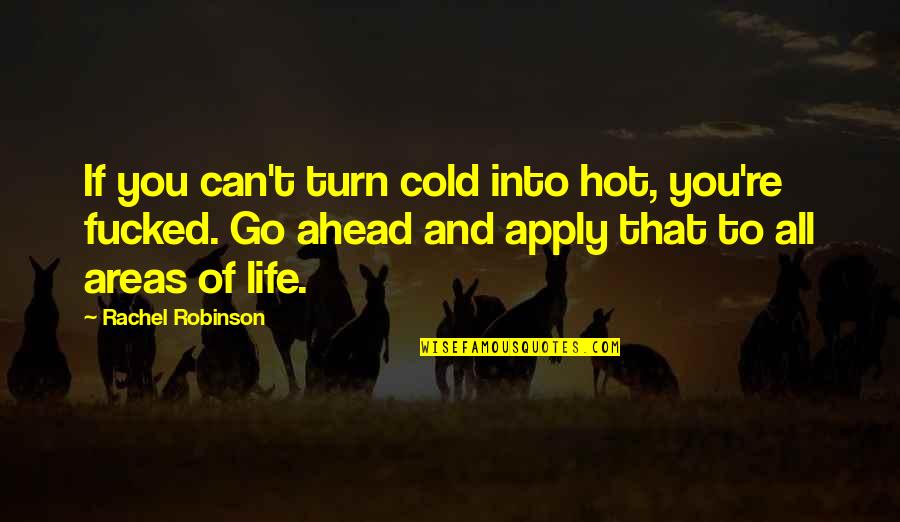 Jesus Christ Images Quotes By Rachel Robinson: If you can't turn cold into hot, you're