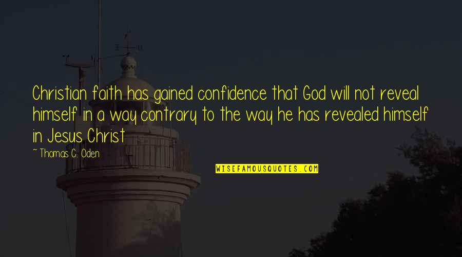 Jesus Confidence Quotes By Thomas C. Oden: Christian faith has gained confidence that God will