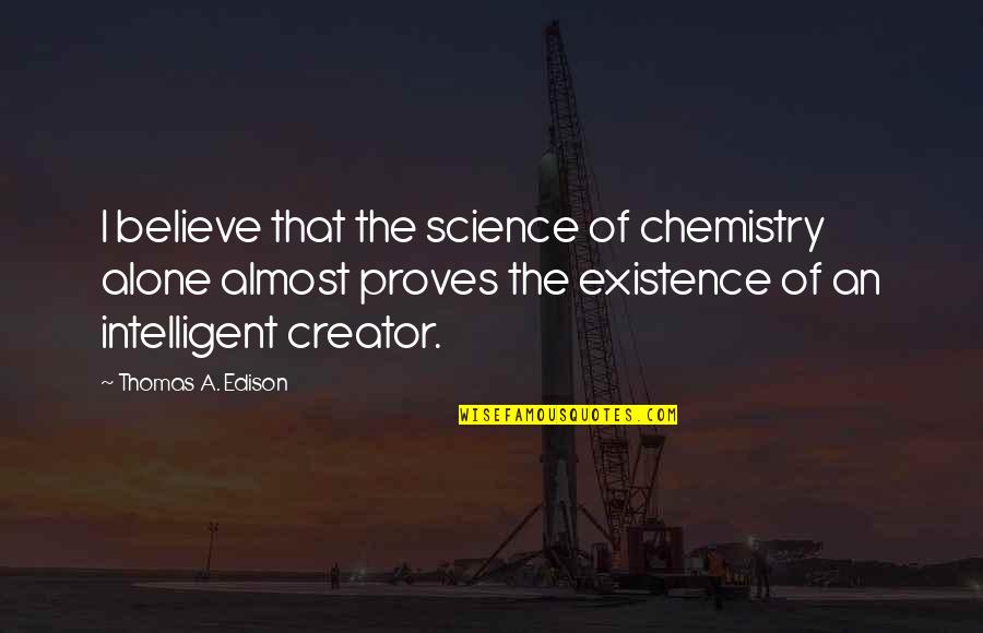 Jesus Conquering Death Quotes By Thomas A. Edison: I believe that the science of chemistry alone