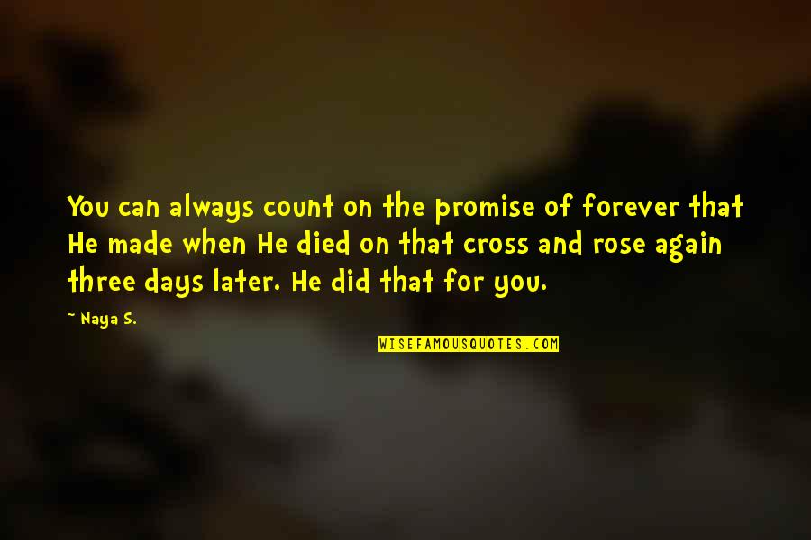 Jesus Cross Quotes By Naya S.: You can always count on the promise of