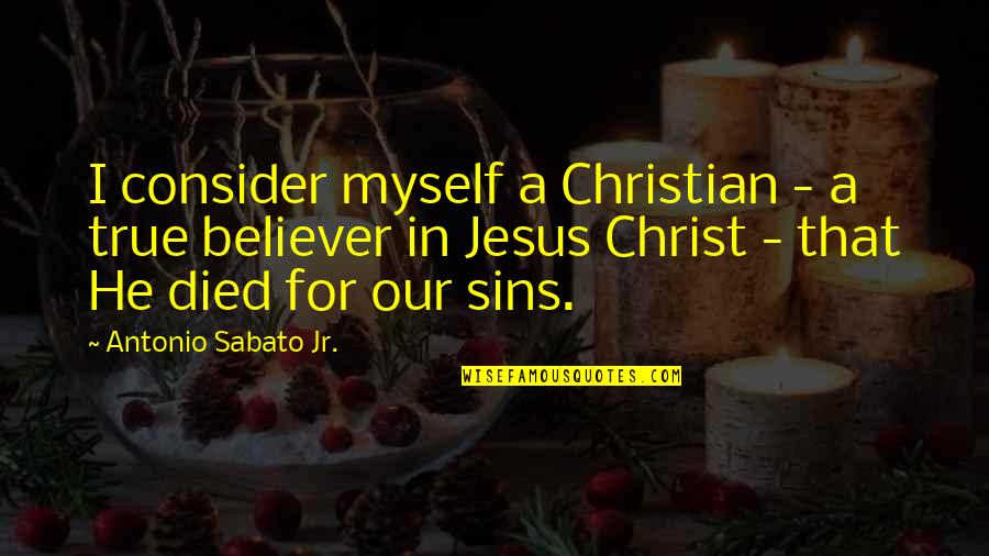 Jesus Died Quotes By Antonio Sabato Jr.: I consider myself a Christian - a true