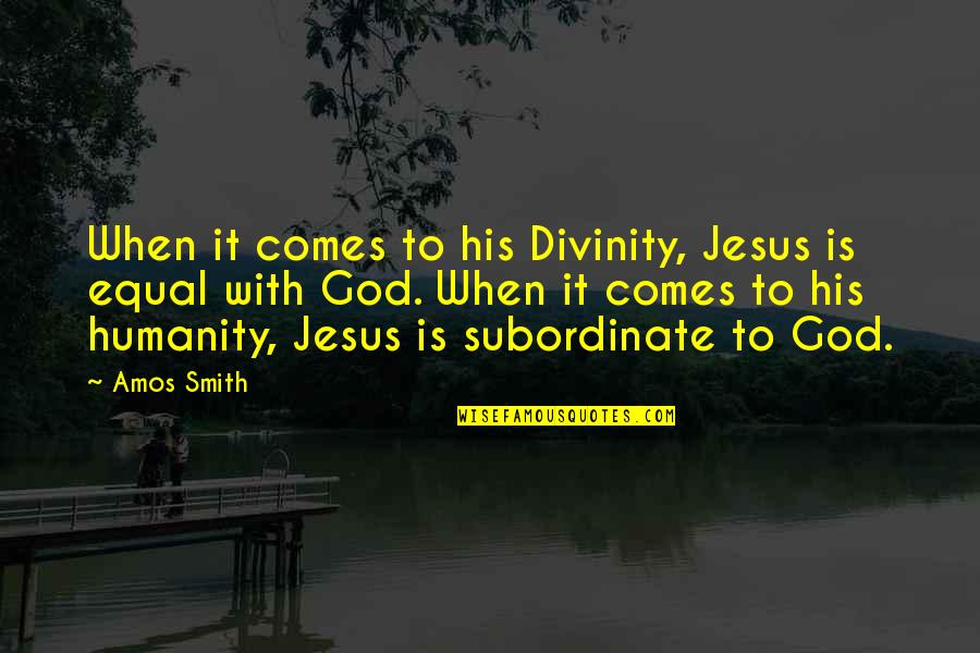Jesus' Divinity Quotes By Amos Smith: When it comes to his Divinity, Jesus is