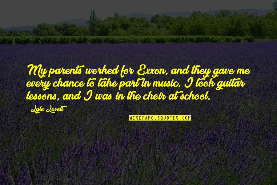 Jesus Encouraging Quotes By Lyle Lovett: My parents worked for Exxon, and they gave Jesus Encouraging Quotes By Lyle Lovett: My parents worked for Exxon, and they gave