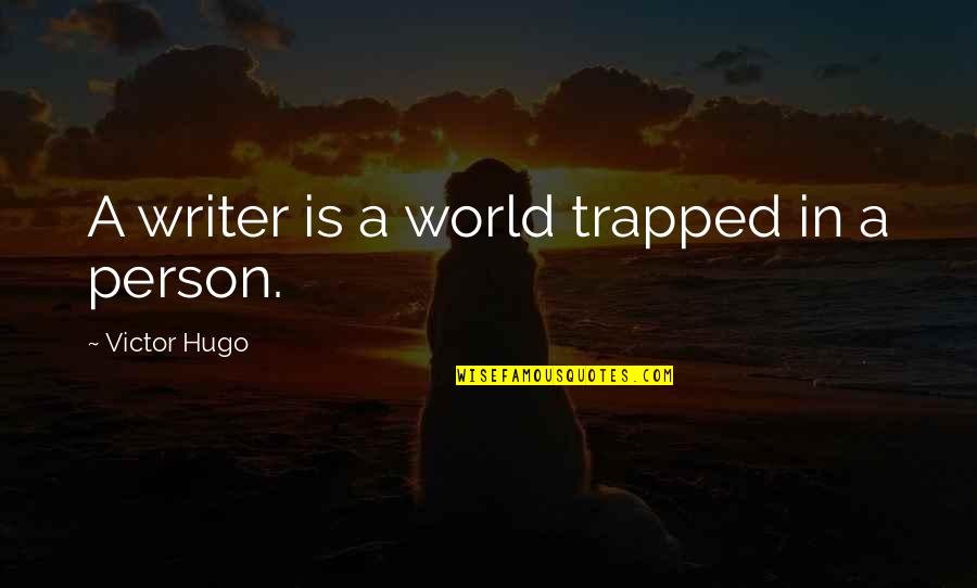 Jesus Eucharist Quotes By Victor Hugo: A writer is a world trapped in a
