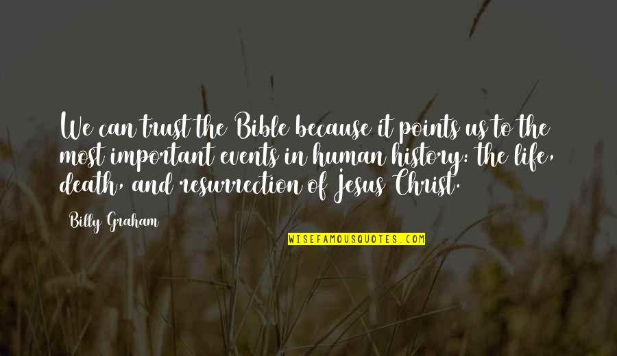 Jesus Events Quotes By Billy Graham: We can trust the Bible because it points
