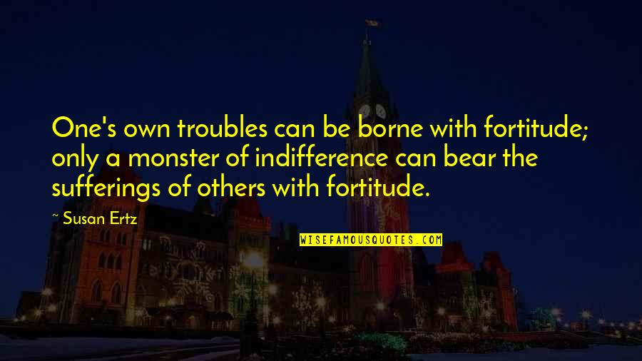 Jesus Feeds 5000 Quotes By Susan Ertz: One's own troubles can be borne with fortitude; Jesus Feeds 5000 Quotes By Susan Ertz: One's own troubles can be borne with fortitude;