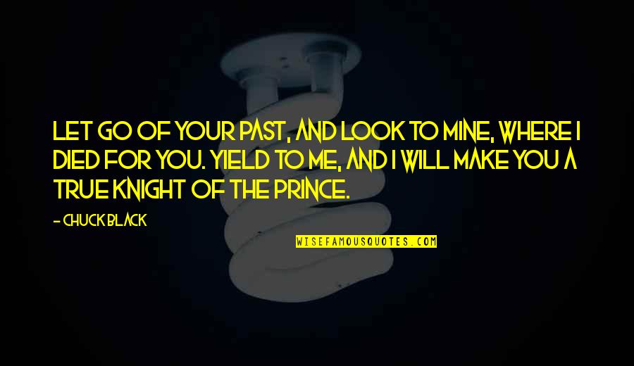 Jesus Following Quotes By Chuck Black: Let go of your past, and look to Jesus Following Quotes By Chuck Black: Let go of your past, and look to