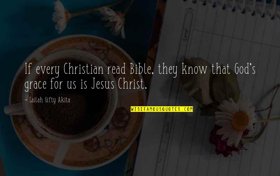 Jesus Grace Quotes By Lailah Gifty Akita: If every Christian read Bible, they know that