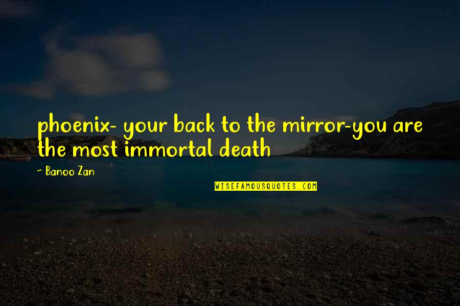 Jesus Hard Quotes By Banoo Zan: phoenix- your back to the mirror-you are the