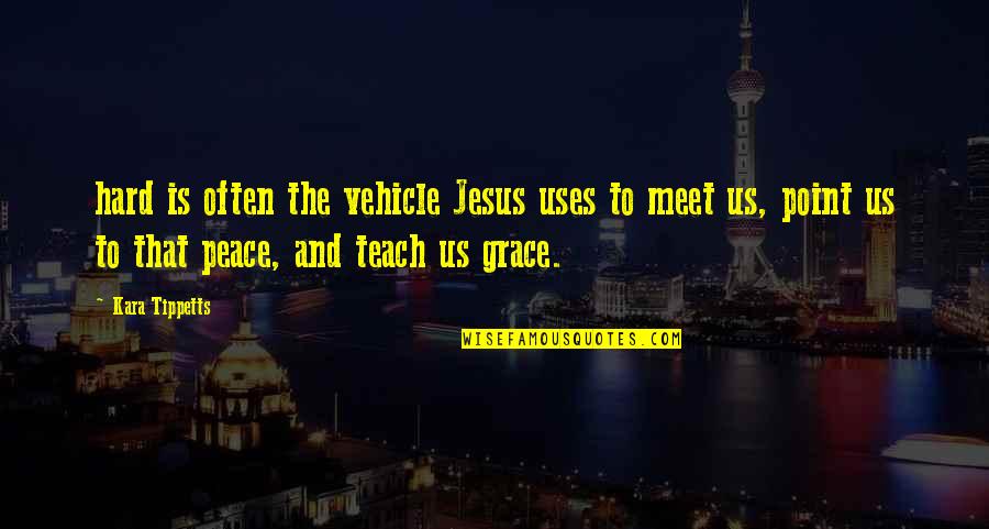 Jesus Hard Quotes By Kara Tippetts: hard is often the vehicle Jesus uses to