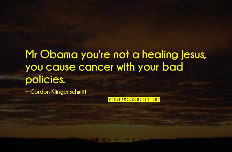 Jesus Healing Quotes By Gordon Klingenschmitt: Mr Obama you're not a healing Jesus, you