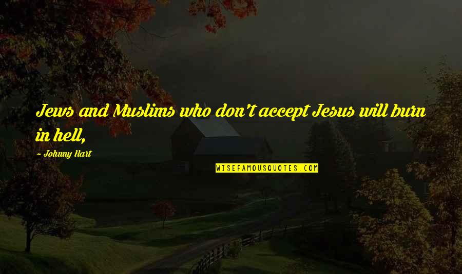 Jesus Hell Quotes By Johnny Hart: Jews and Muslims who don't accept Jesus will